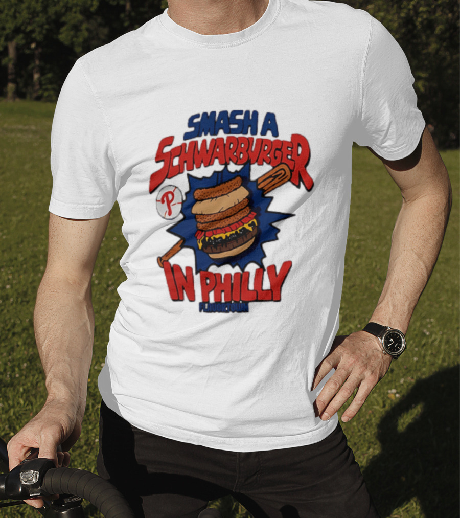 Philadelphia Phillies Smash A Schwarburger In Philly Flavortown T-Shirt