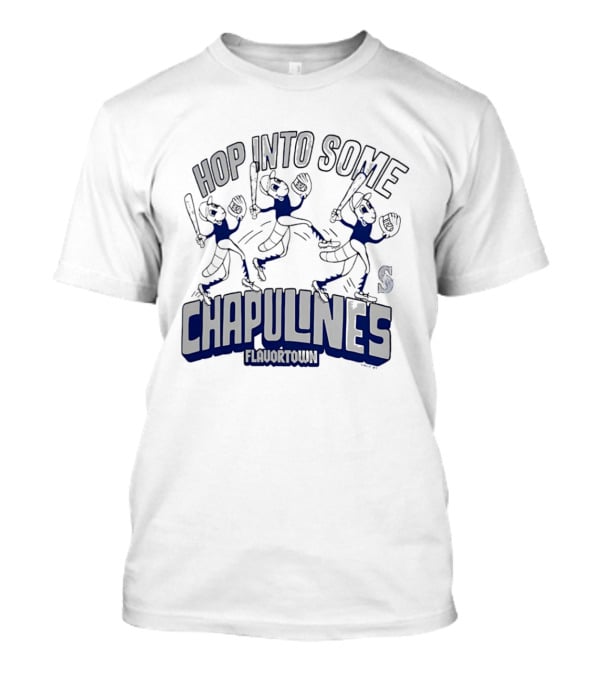 Hop Into Some Chapulines Flavortown Seattle Mariners Baseball Fun T-Shirt