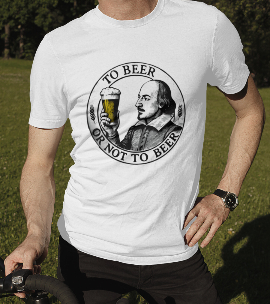 To Beer Or Not To Beer Shakespeare Pint Hamlet Playwright T-Shirt
