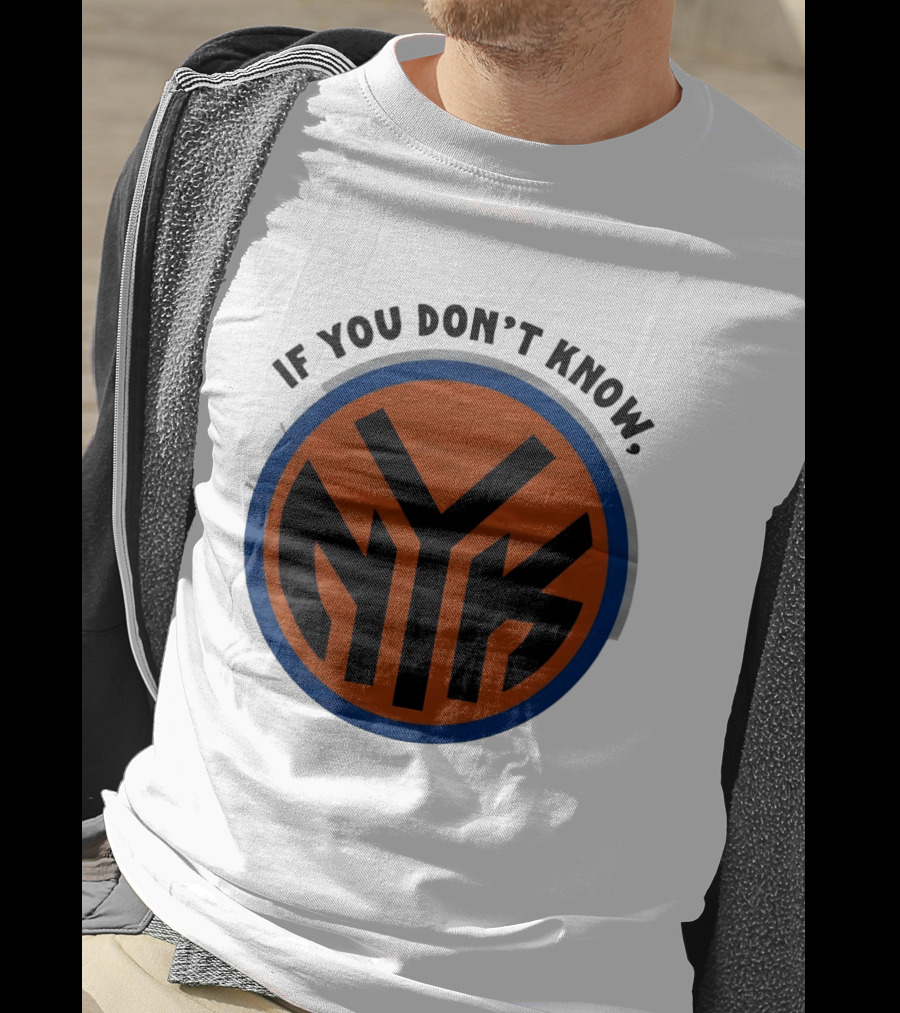 New York Knicks Basketball NYK If You Don't Know 2026 T-Shirt