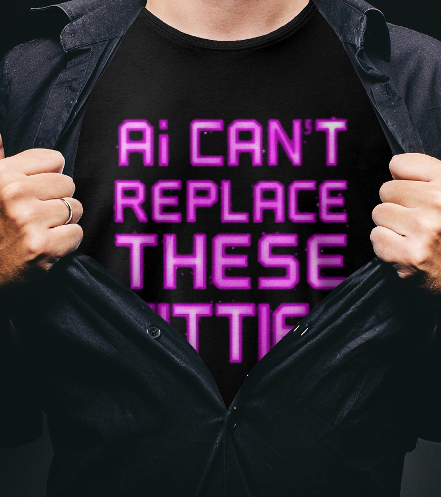 Ai Can't Replace These Titties Neon Pink Font T-Shirt