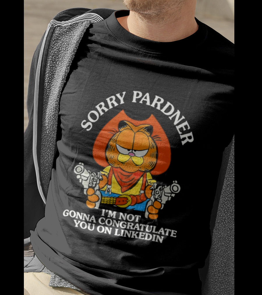 Sorry Pardner Cat I'm Not Gonna Congratulate You On LinkedIn Cowboy T-Shirt