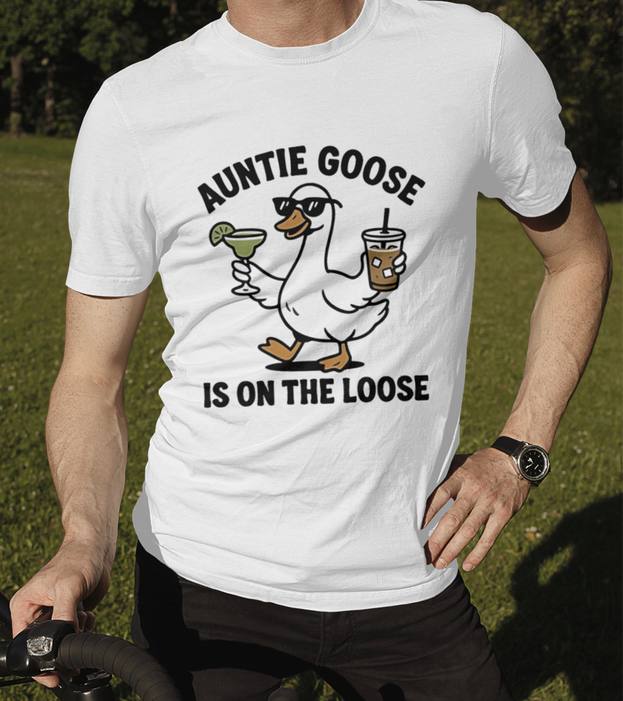 Auntie Goose Is On The Loose Cartoon Goose With Sunglasses And Drinks T-Shirt