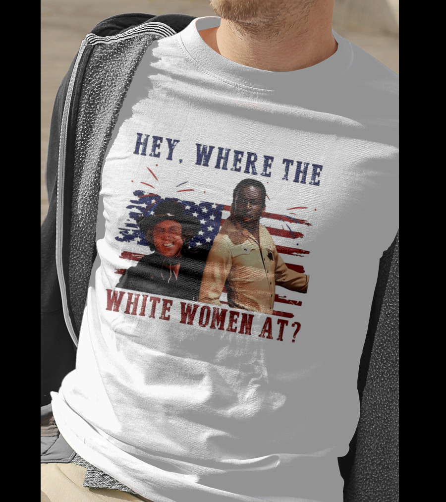 Blazing Saddles Gene Wilder Cleavon Little 4th Of July American Flag Hey Where The White Women At T-Shirt