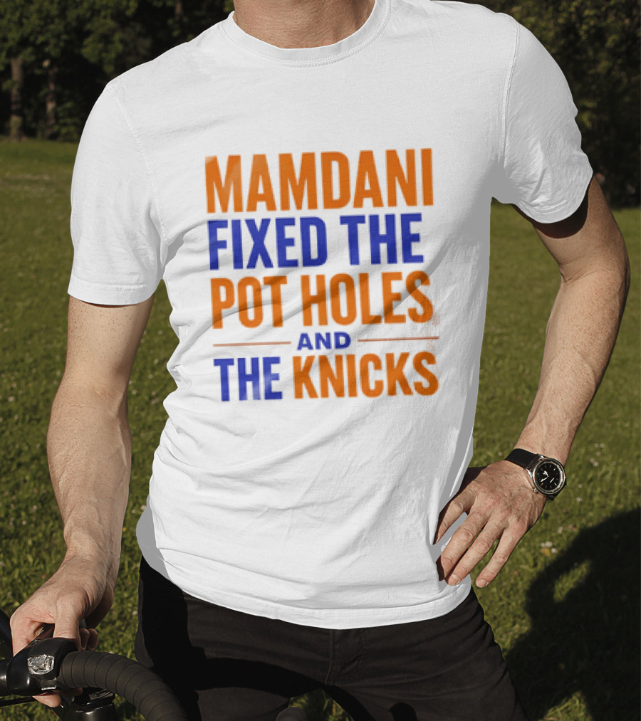 Mamdani Fixed The Pot Holes And The Knicks NBA Team Fan T-Shirt