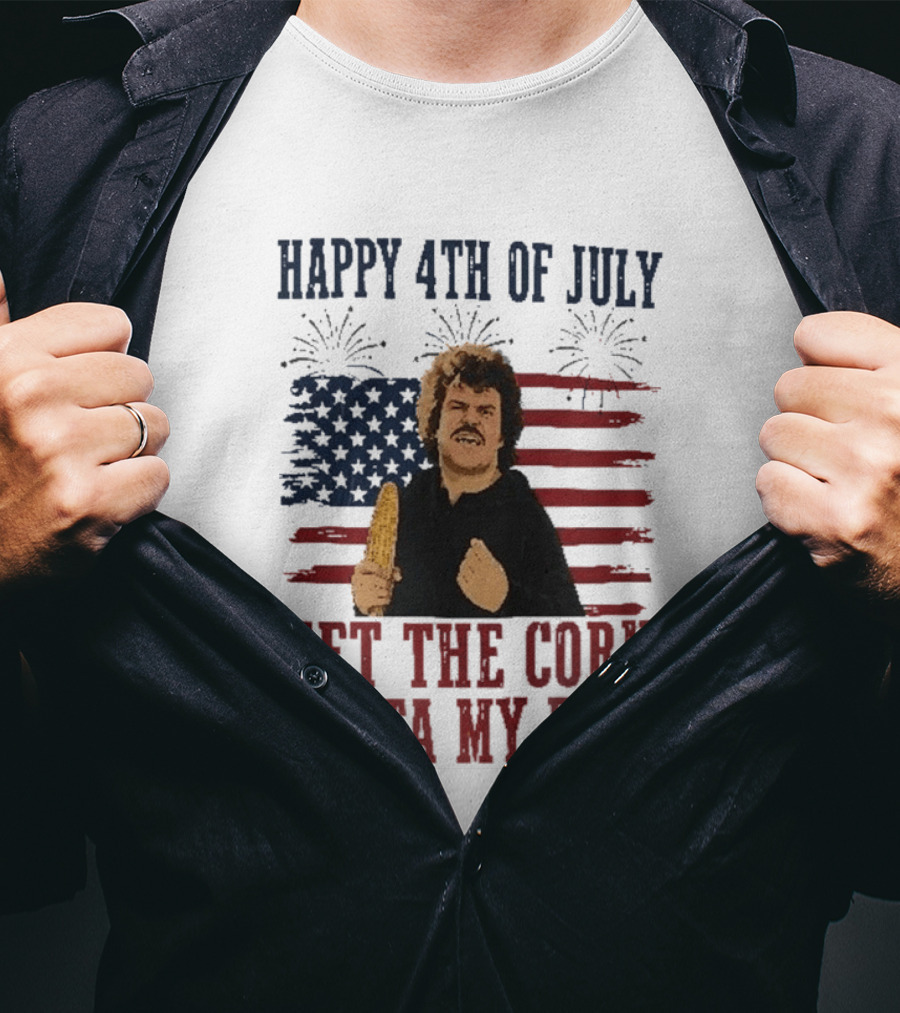 Nacho Libre Get The Corn Outta My Face Happy 4th Of July USA Flag Fireworks T-Shirt