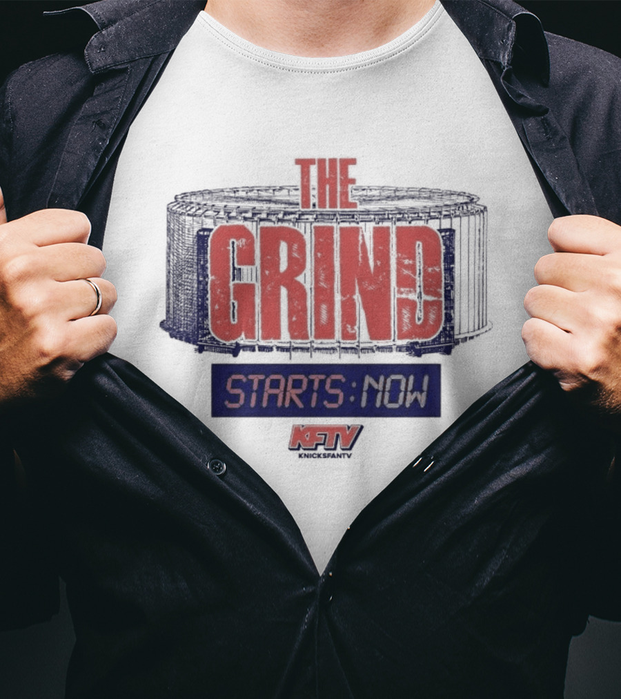 New York Knicks Grind Starts Now KnicksFanTV Stadium NYK T-Shirt
