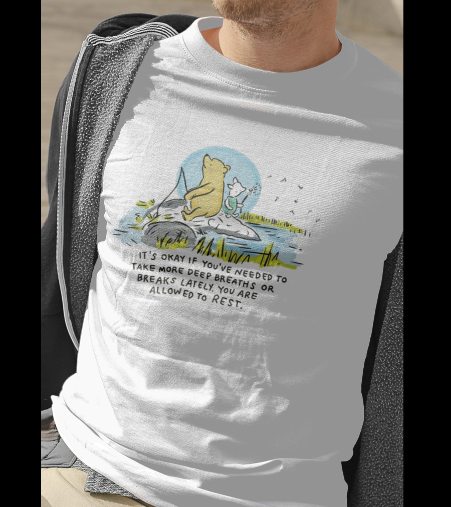 Winnie The Pooh And Piglet You Are Allowed To Rest Deep Breaths Or Breaks Scene T-Shirt