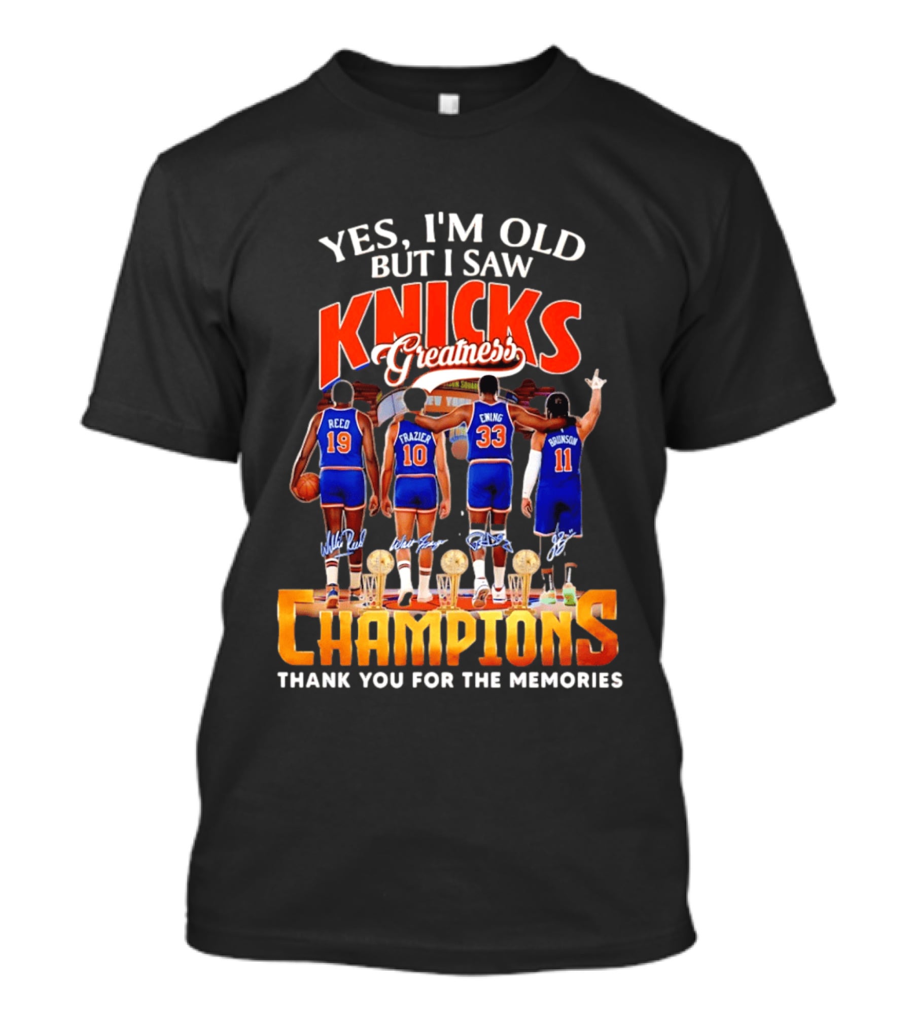 Yes I'm Old But I Saw Knicks Greatness Champions Thank You For The Memories Reed Frazier Ewing Brunson T-Shirt