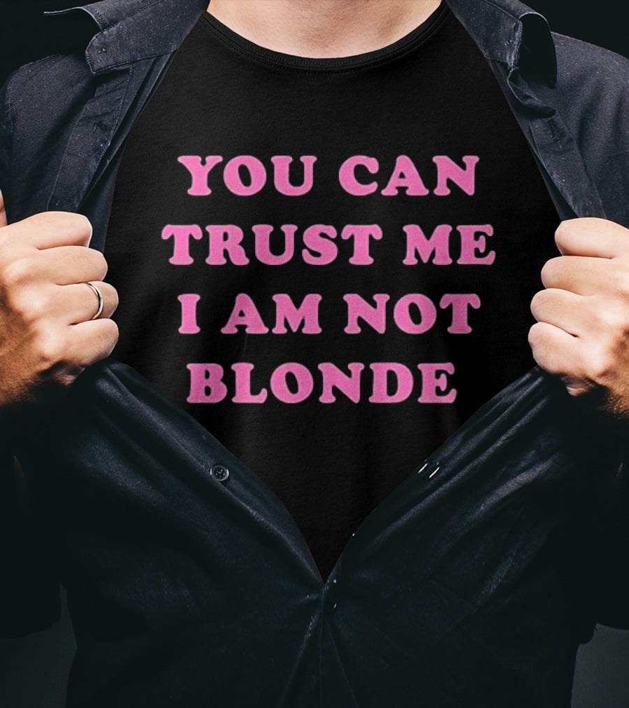 You Can Trust Me I Am Not Blonde Pink Stylized T-Shirt
