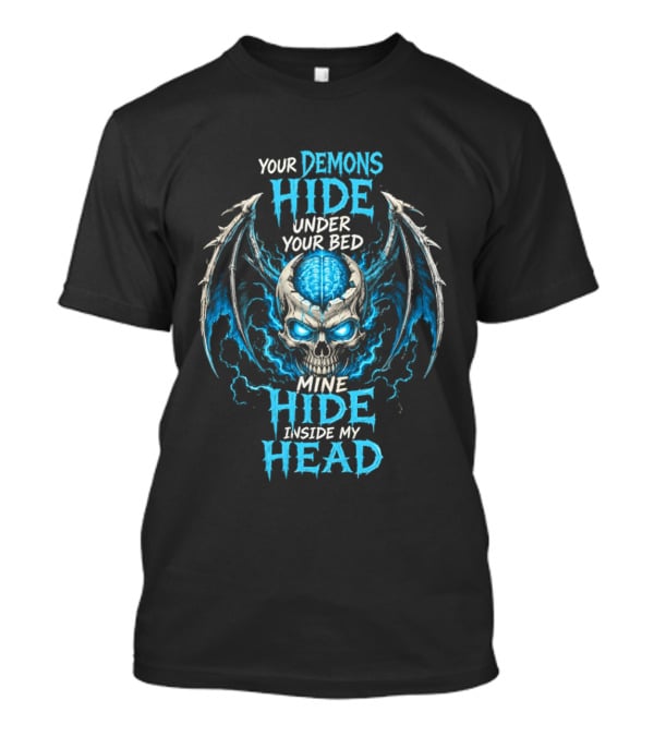 Your Demons Hide Under Your Bed Mine Hide Inside My Head Skull Brain Wings T-Shirt