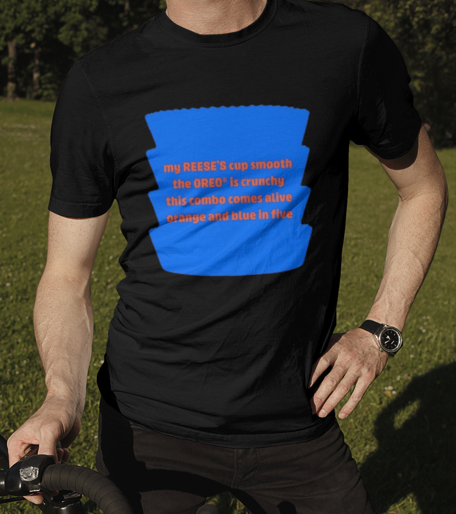 My REESE'S Cup Smooth The OREO Is Crunchy This Combo Comes Alive Orange And Blue In Five T-Shirt
