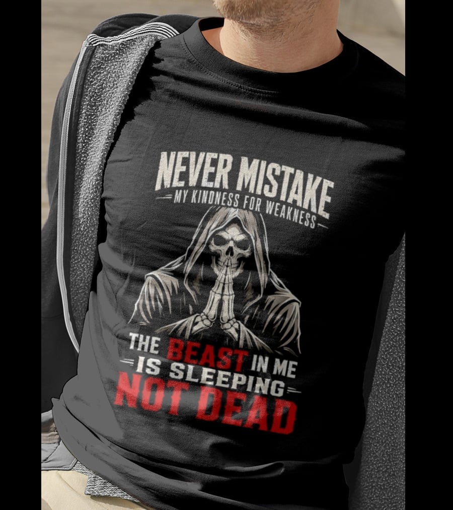 Never Mistake My Kindness For Weakness The Beast In Me Is Sleeping Not Dead Skull Hooded Figure T-Shirt