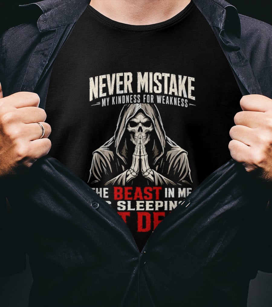 Never Mistake My Kindness For Weakness The Beast In Me Is Sleeping Not Dead Skull Hooded Figure T-Shirt