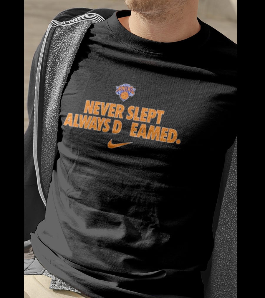 New York Knicks Never Slept Always Dreamed Nike T-Shirt