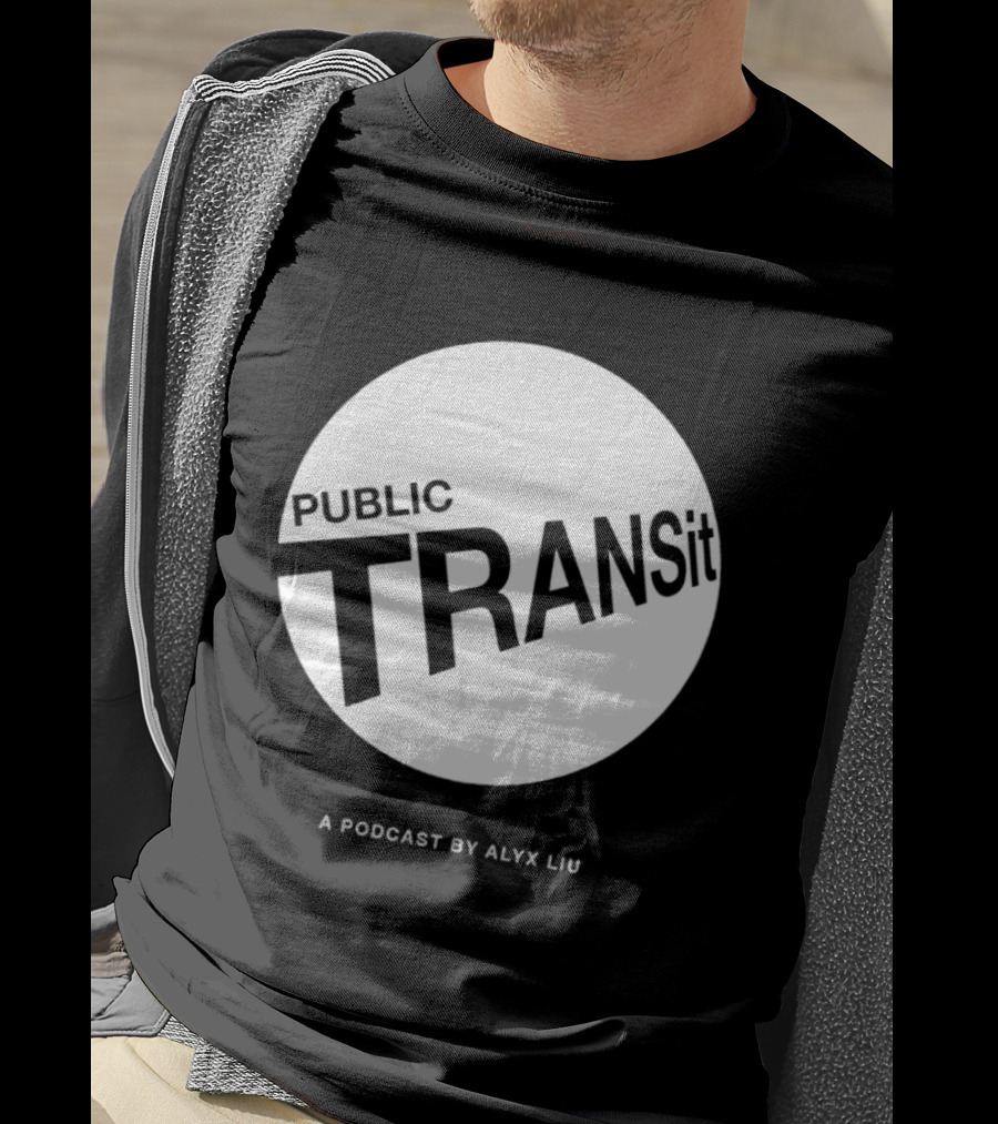 PUBLIC TRANSit A Podcast By Alyx Liu T-Shirt