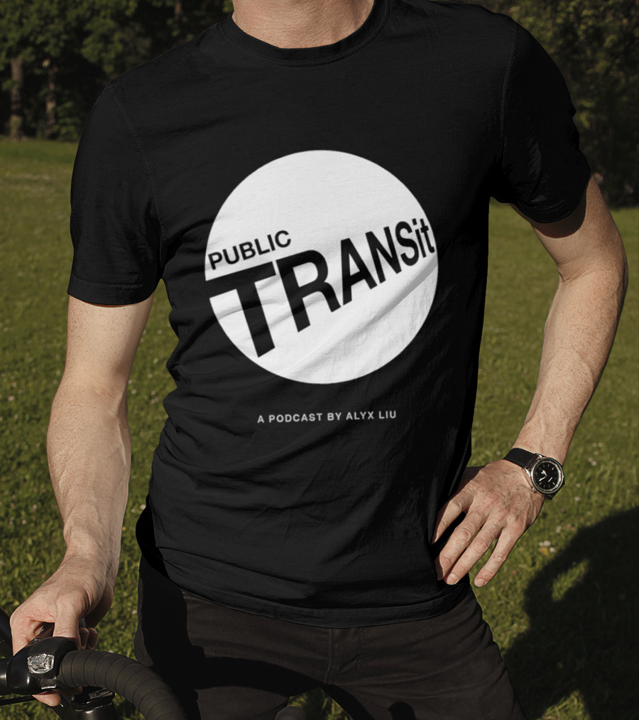 PUBLIC TRANSit A Podcast By Alyx Liu T-Shirt