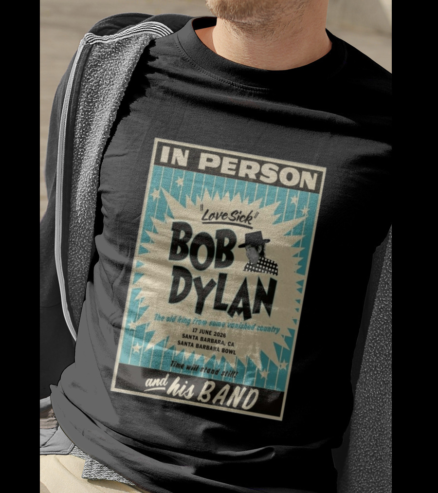 Bob Dylan In Person Love Sick Santa Barbara Bowl June 17 2026 T-Shirt