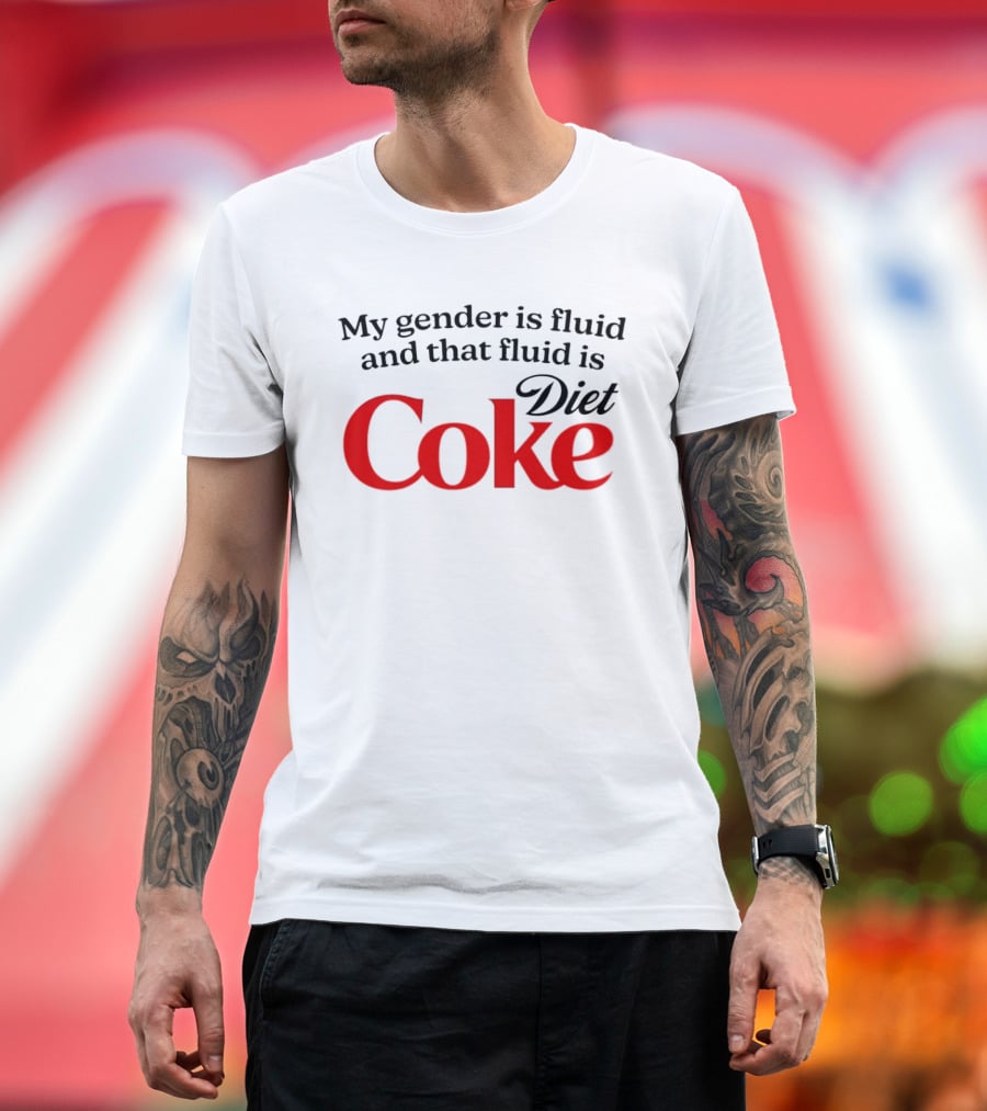 My Gender Is Fluid And That Fluid Is Diet Coke T-Shirt
