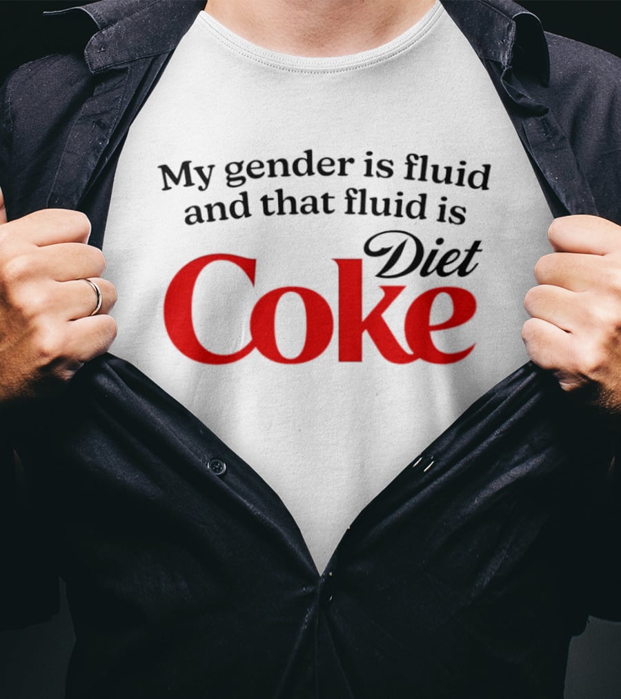 My Gender Is Fluid And That Fluid Is Diet Coke T-Shirt