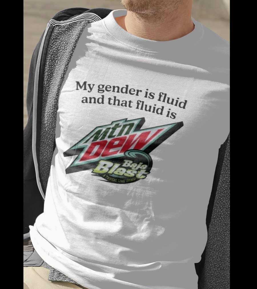 My Gender Is Fluid And That Fluid Is Mountain Dew Baja Blast A Tropical Lime Storm T-Shirt