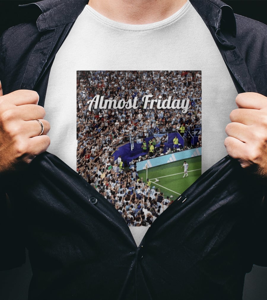 Almost Friday Lionel Messi Argentina Football Crowd Celebration T-Shirt