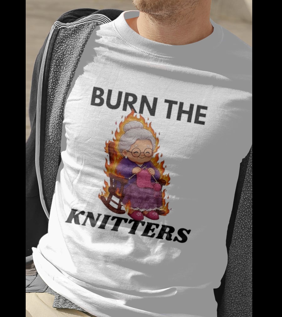 Burn The Knitters Grandma Crocheting Flame T-Shirt