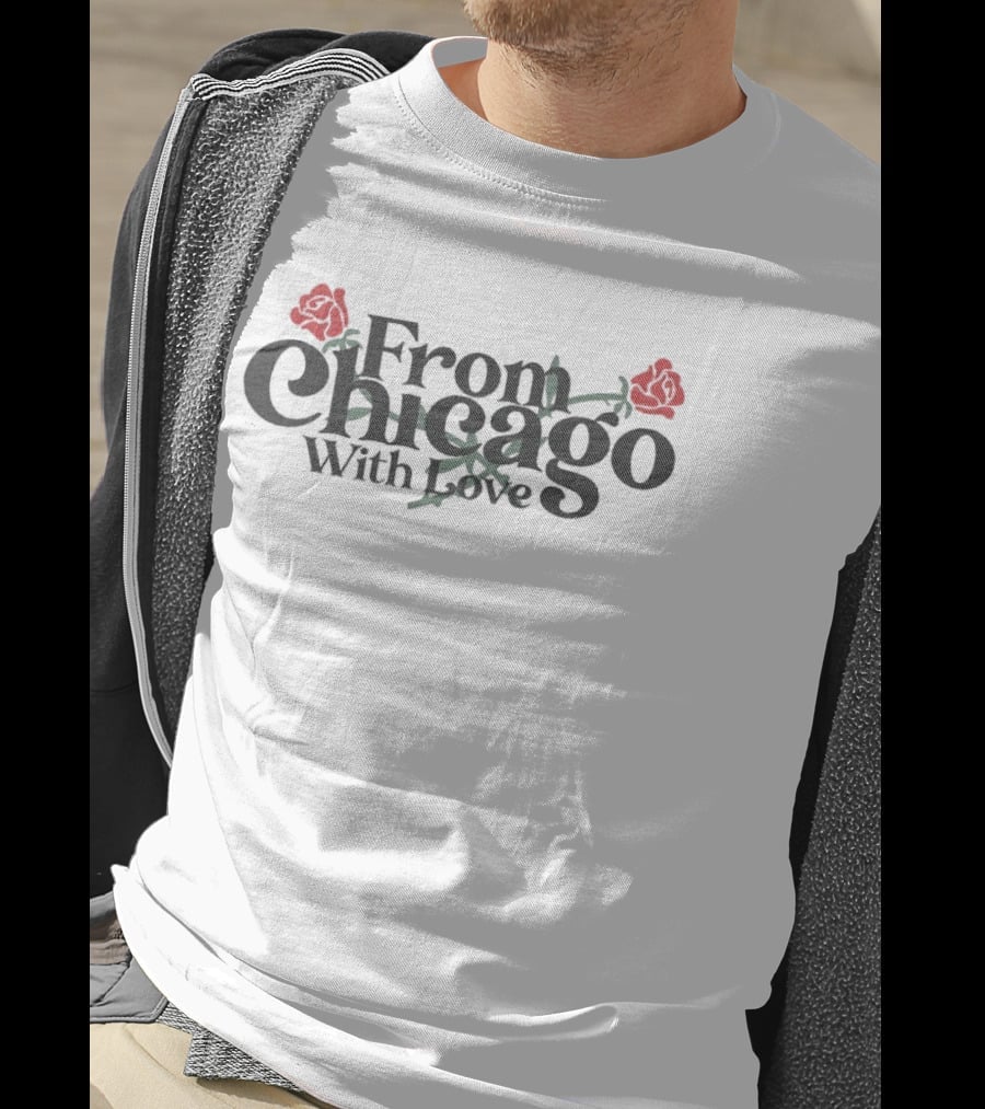 From Chicago With Love Bouquet Rose Roses T-Shirt