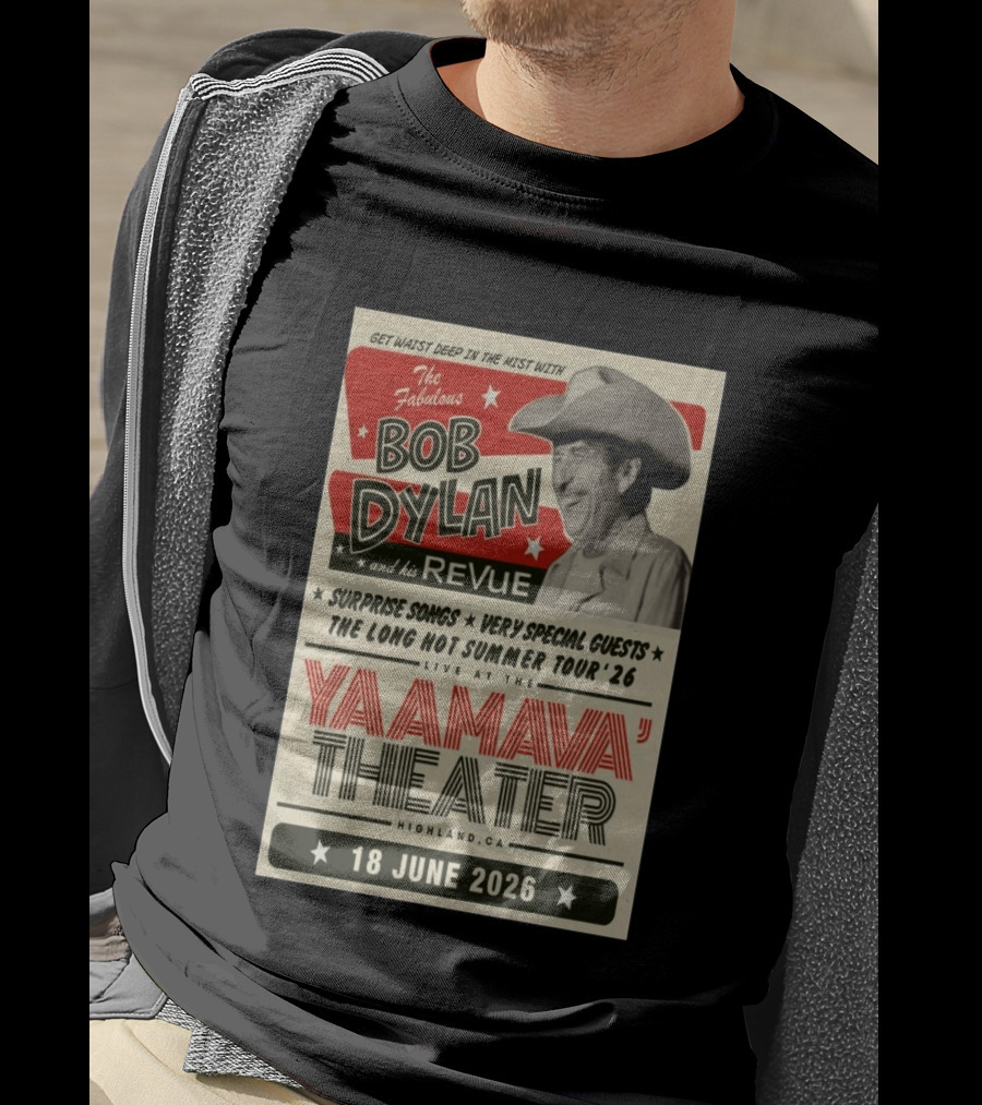 Surprise Songs Bob Dylan And His Revue Long Hot Summer Tour '26 Live Yaamava' Theater 18 June 2026 T-Shirt