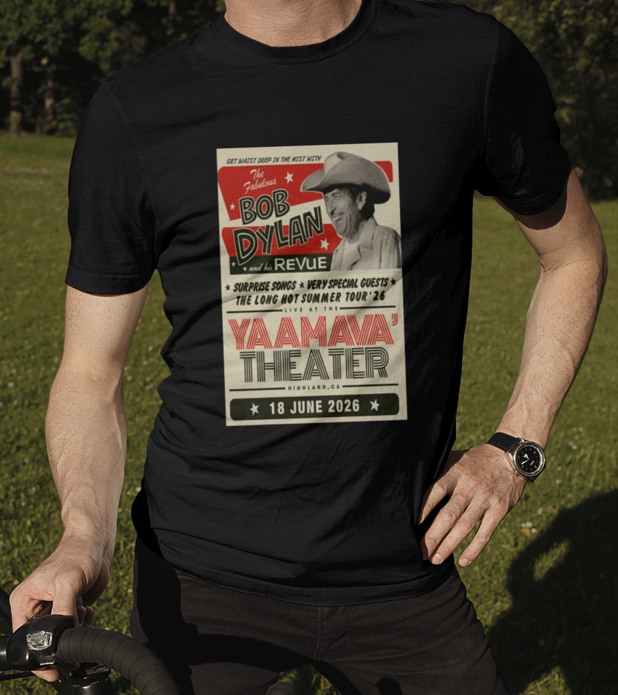 Surprise Songs Bob Dylan And His Revue Long Hot Summer Tour '26 Live Yaamava' Theater 18 June 2026 T-Shirt