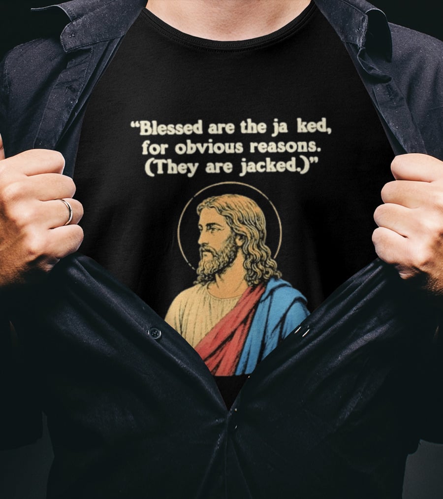 Blessed Are The Jacked For Obvious Reasons Jesus T-Shirt