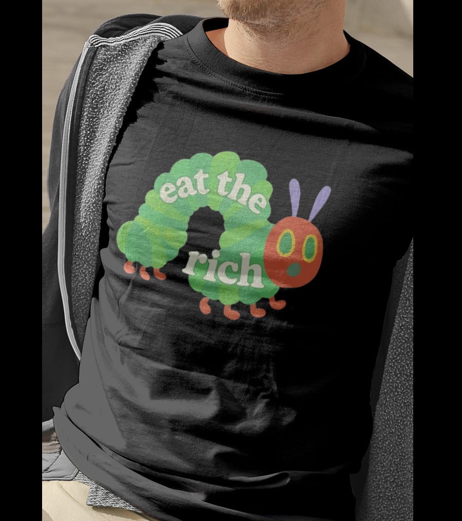 Eat The Rich Hungry Caterpillar Political Humor Text With Green Caterpillar And Red Face T-Shirt
