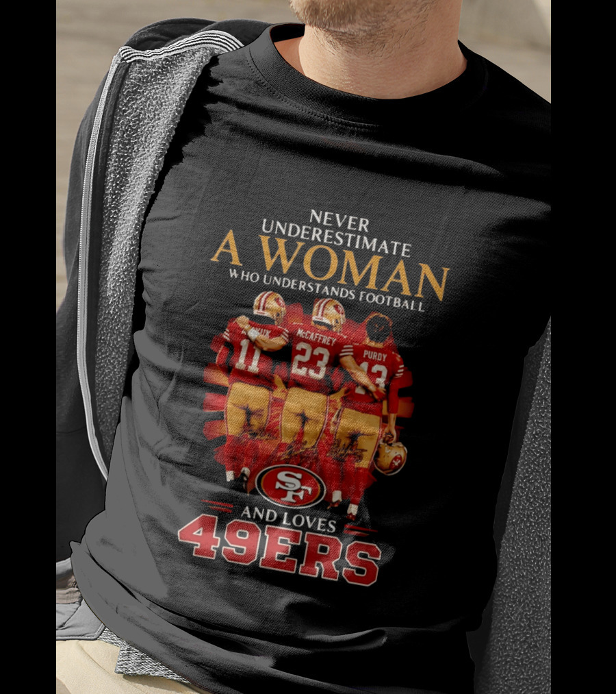 Never Underestimate A Woman Who Understands Football And Loves 49ers McCaffrey Purdy T-Shirt