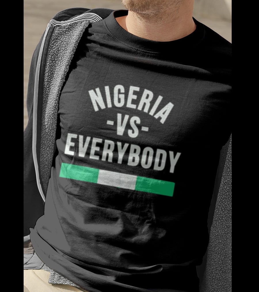 Nigeria Vs Everybody Naija Pride Nigerian Flag T-Shirt