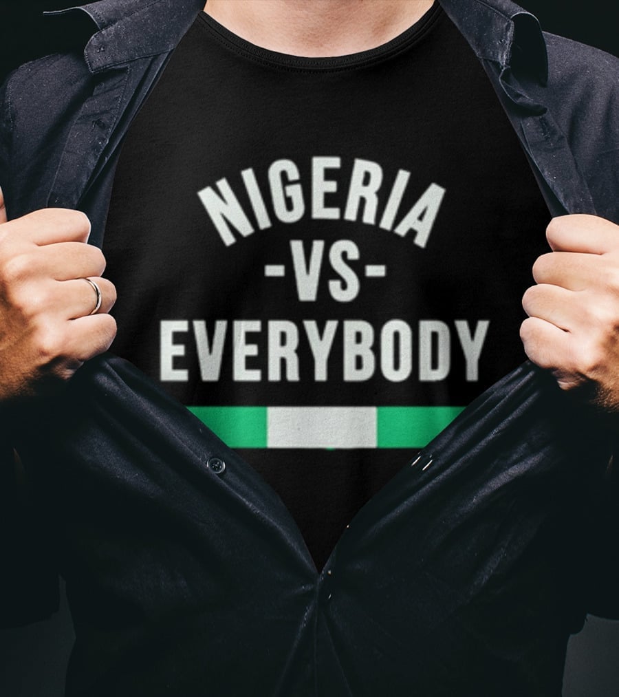 Nigeria Vs Everybody Naija Pride Nigerian Flag T-Shirt