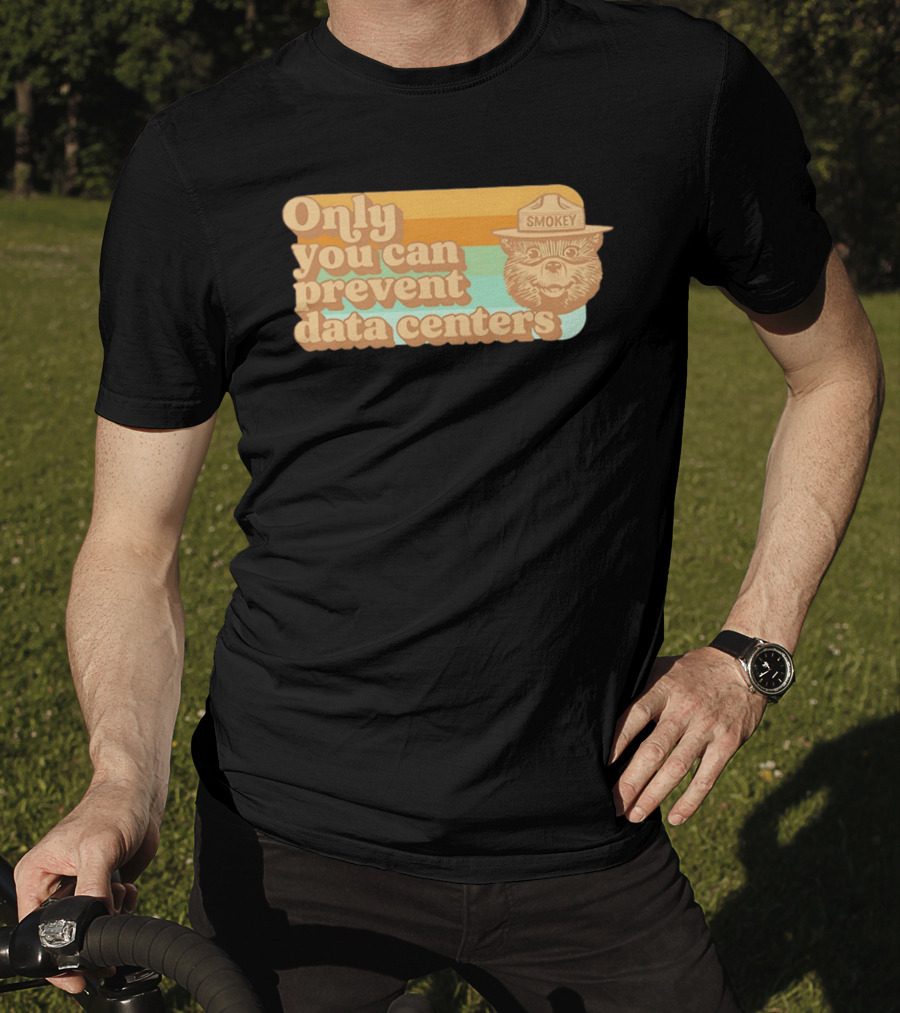 Smokey Bear Only You Can Prevent Data Centers Environmental Message T-Shirt