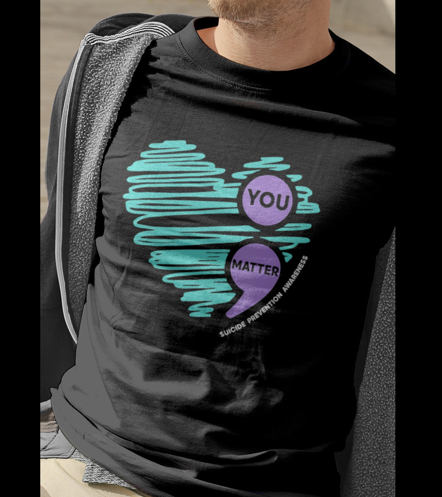 You Matter Semicolon Suicide Prevention Awareness Heart T-Shirt