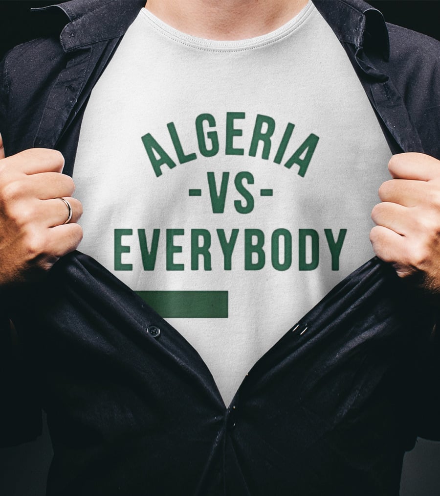 Algeria Vs Everybody Algerian Pride Nationalism T-Shirt