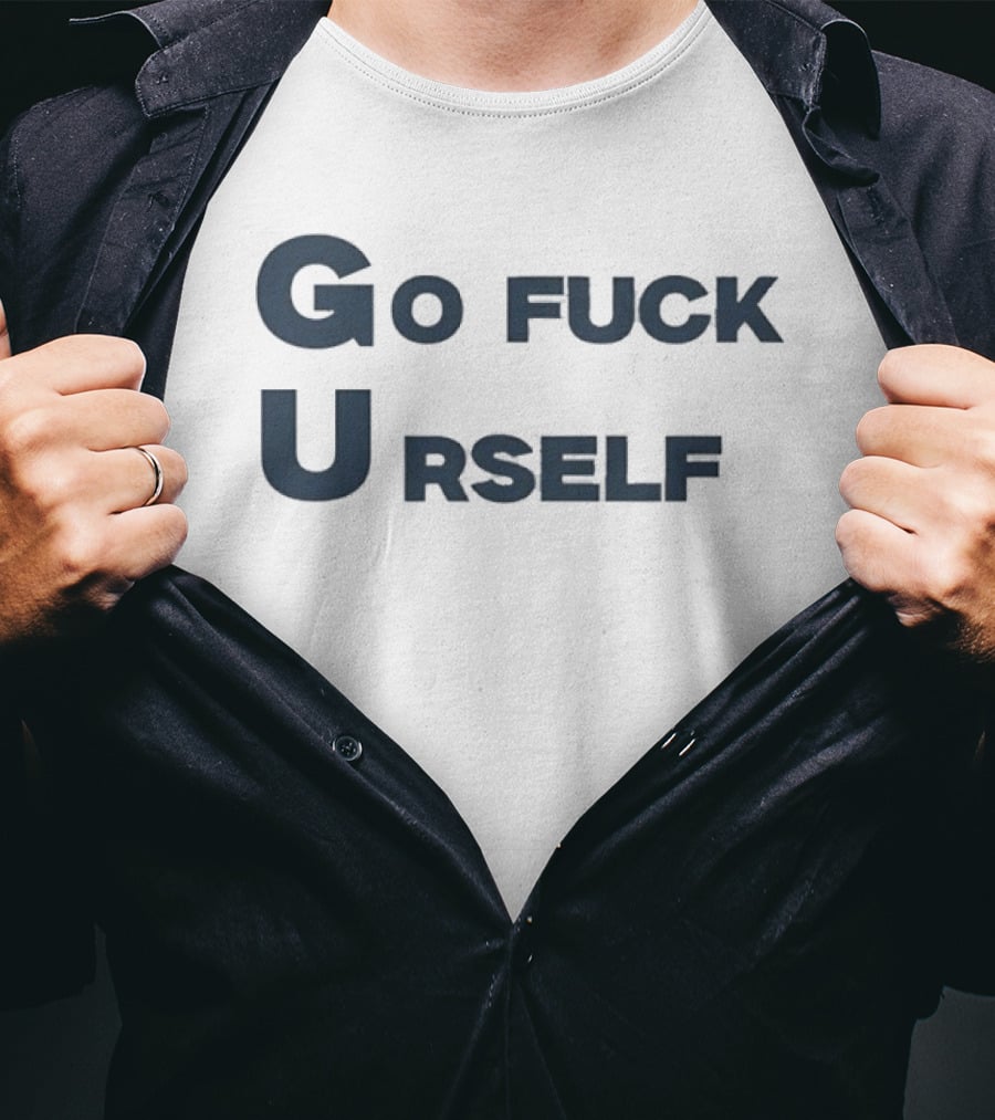 Go Fuck Urself Sarcastic Rude Humor T-Shirt