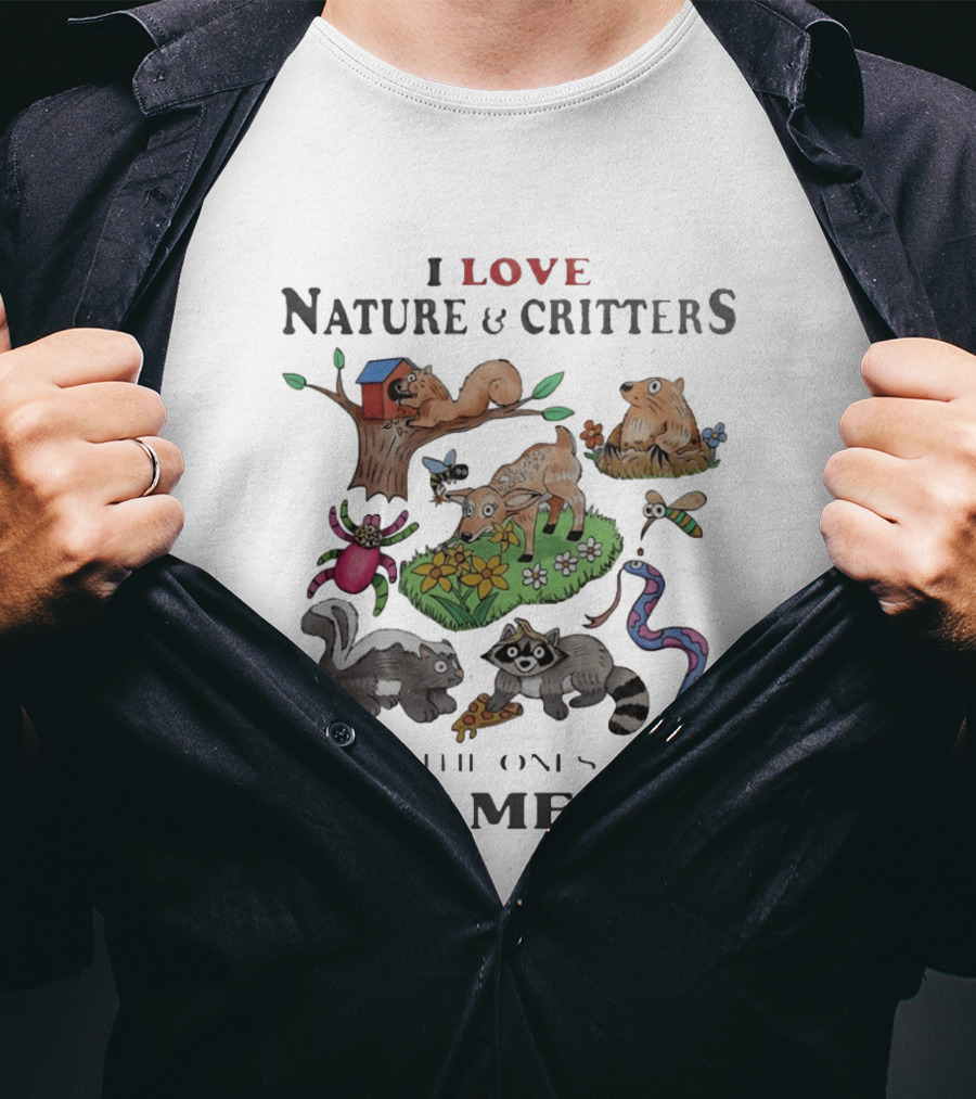 I Love Nature And Critters Even The Ones That Piss Me Off Funny Animals Wildlife Squirrel Deer Raccoon Snake Skunk Designs T-Shirt