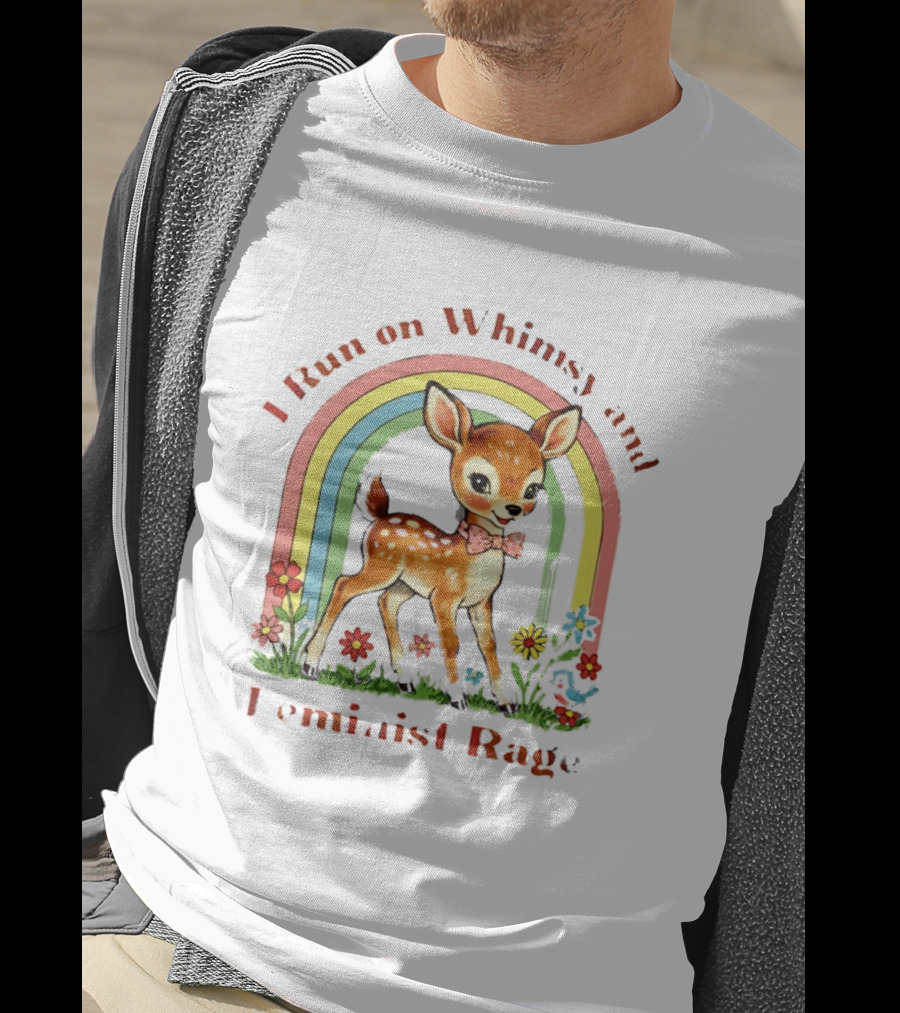 I Run On Whimsy And Feminist Rage Cute Deer With Rainbow And Flowers T-Shirt