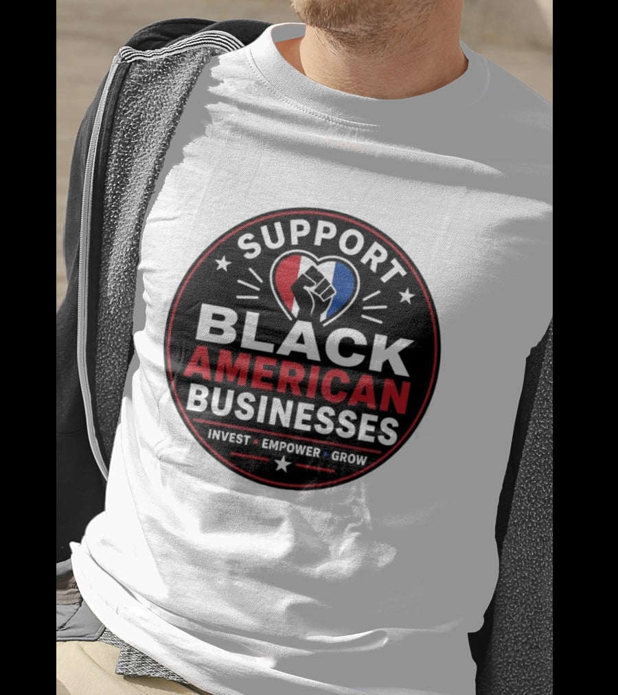 Support Black American Businesses Invest Empower Grow Fist Heart T-Shirt