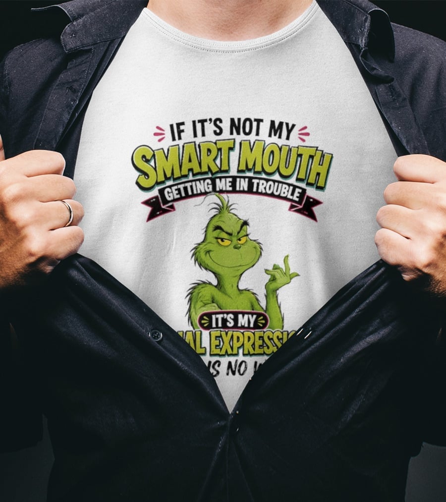 The Grinch If It's Not My Smart Mouth It's My Facial Expressions There Is No Winning T-Shirt