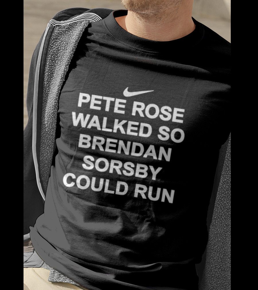 Nike Logo Pete Rose Walked So Brendan Sorsby Could Run T-Shirt