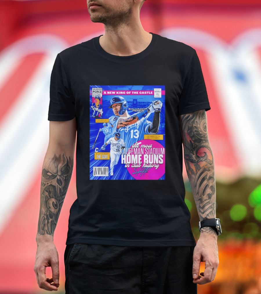 Salvador Perez The Most Kauffman Stadium Home Runs Kansas City Royals New King Of The Castle T-Shirt