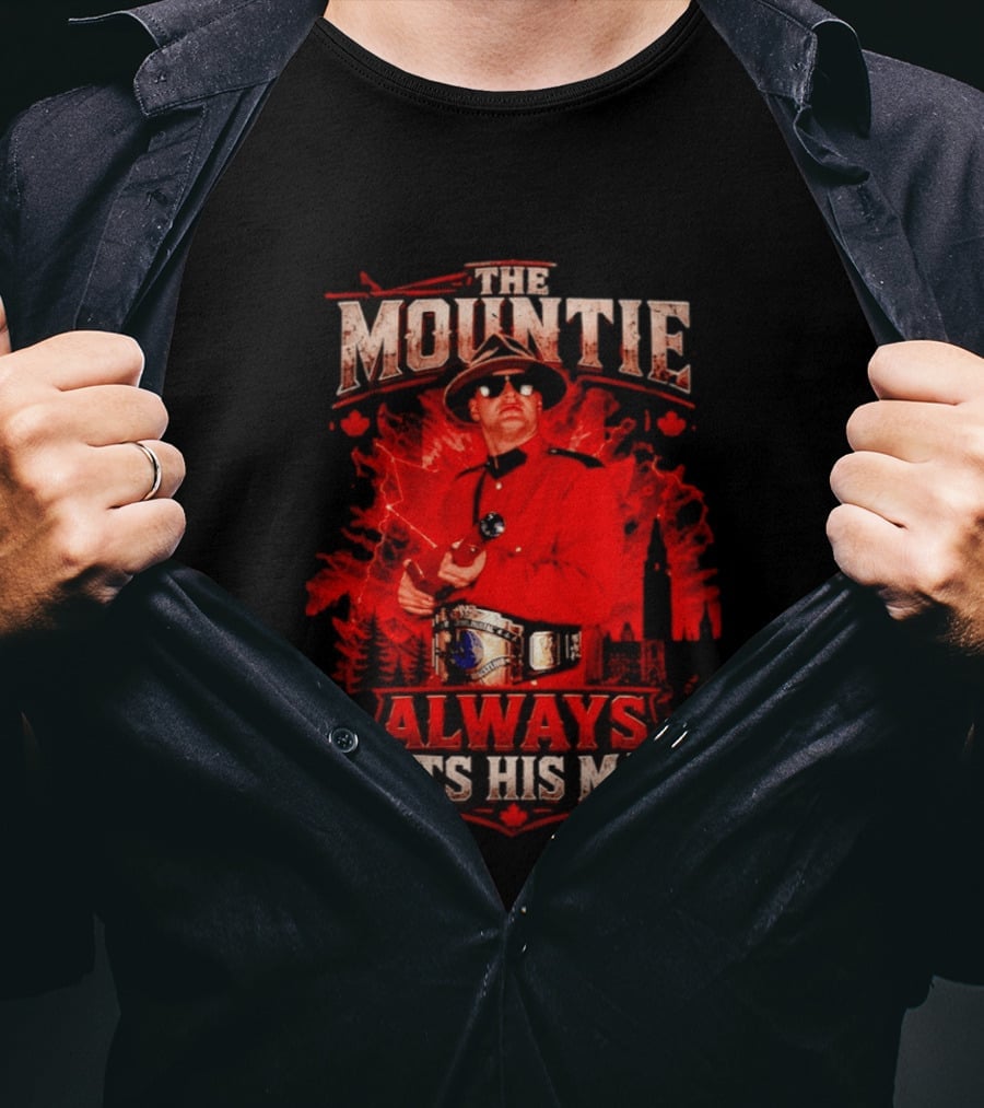 The Mountie WWE Jacques Rougeau Always Gets His Man Champion Belt T-Shirt