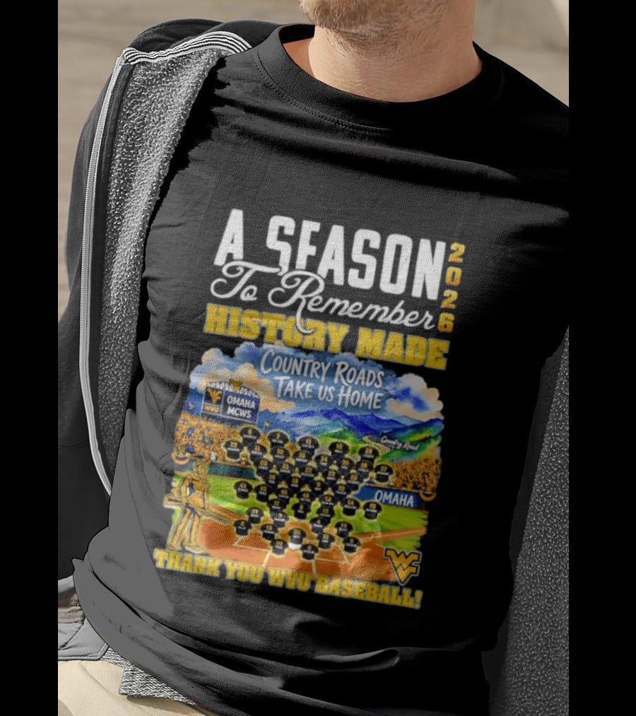 A Season 2026 To Remember History Made Country Roads Take Us Home Thank You WVU Baseball Omaha MCWS T-Shirt