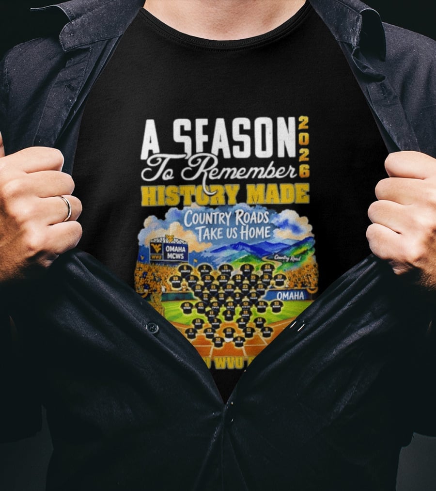A Season 2026 To Remember History Made Country Roads Take Us Home Thank You WVU Baseball Omaha MCWS T-Shirt