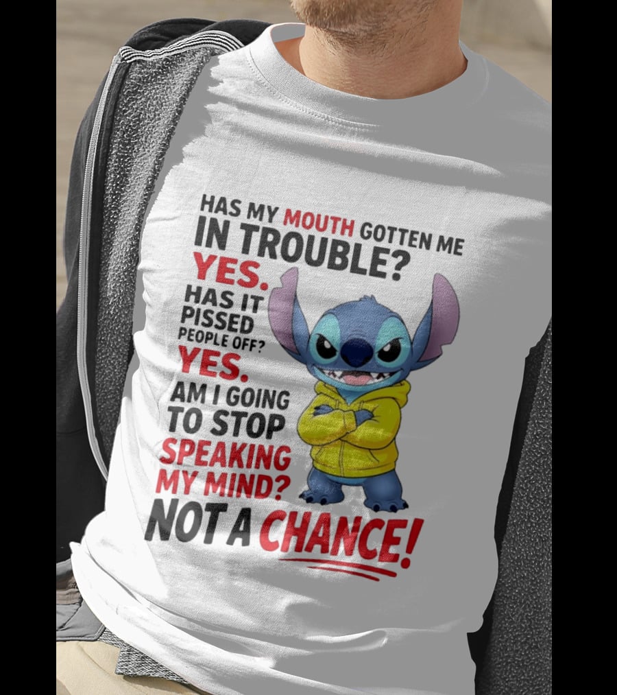 Has My Mouth Gotten Me In Trouble Yes Speaking My Mind Not A Chance Stitch T-Shirt