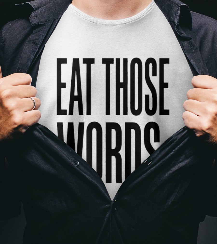 Eat Those Words T-Shirt